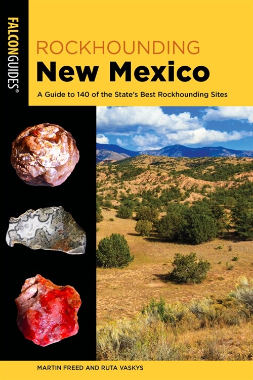 Rockhounding New Mexico: A Guide to 140 of the States Best Rockhounding Sites (Paperback, 2)