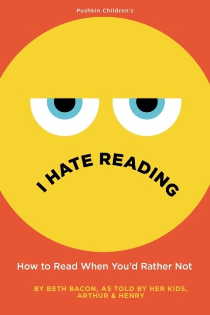 I Hate Reading : How to Read When Youd Rather Not (Hardcover)