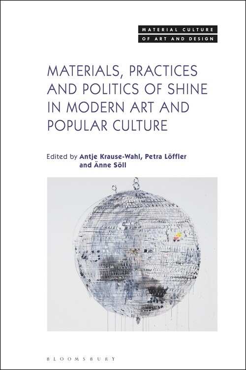 Materials, Practices, and Politics of Shine in Modern Art and Popular Culture (Hardcover)