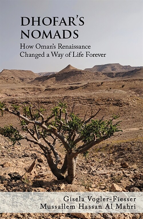 Dhofars Nomads : How Oman’s Renaissance Changed a Way of Life Forever (Hardcover)