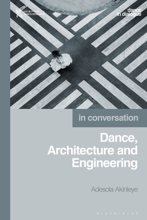 Dance, Architecture and Engineering : In Conversation (Hardcover)