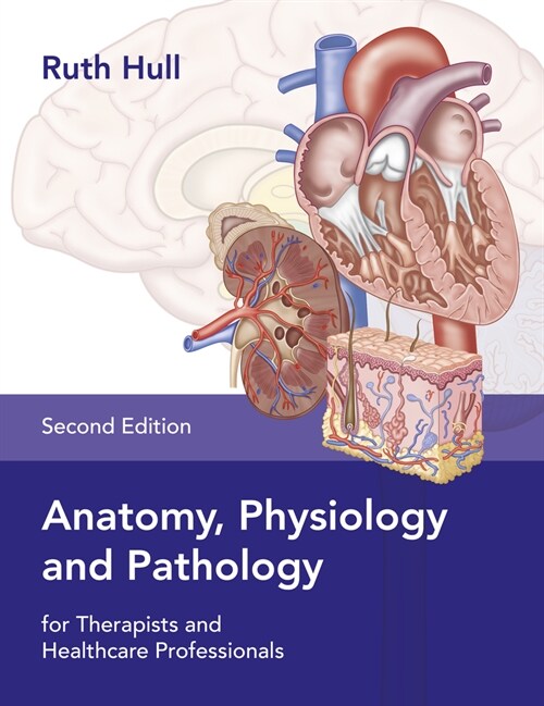 Anatomy, Physiology and Pathology for Therapists and Healthcare Professionals (Paperback, 2 ed)