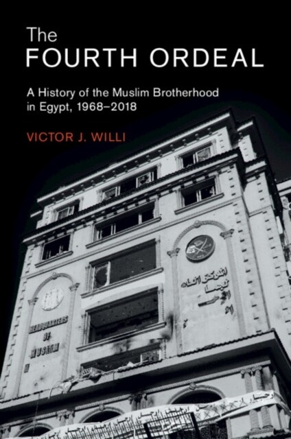 The Fourth Ordeal : A History of the Muslim Brotherhood in Egypt, 1968–2018 (Paperback)