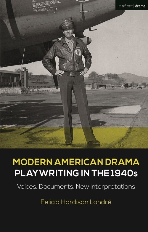 Modern American Drama: Playwriting in the 1940s : Voices, Documents, New Interpretations (Paperback)