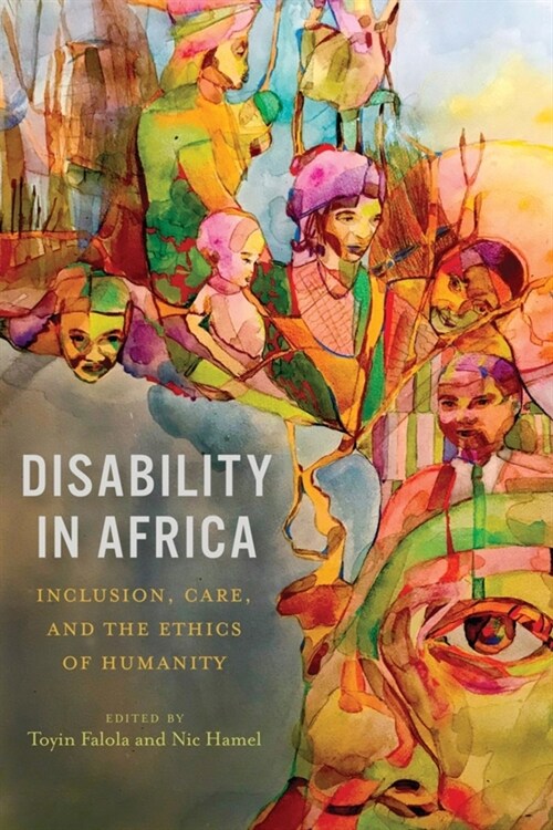 Disability in Africa: Inclusion, Care, and the Ethics of Humanity (Hardcover)
