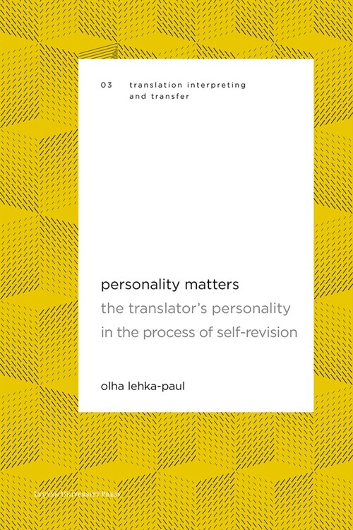 Personality Matters: The Translators Personality in the Process of Self-Revision (Paperback)