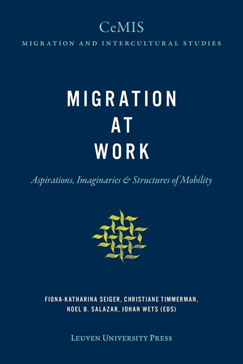 Migration at Work: Aspirations, Imaginaries & Structures of Mobility (Paperback)