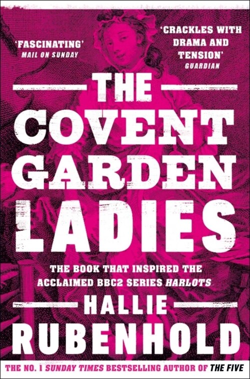 The Covent Garden Ladies : the book that inspired BBC2’s ‘Harlots’ (Paperback)