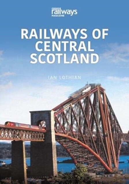 RAILWAYS OF CENTRAL SCOTLAND : Britain’s Railways Series, Volume 1 (Paperback)