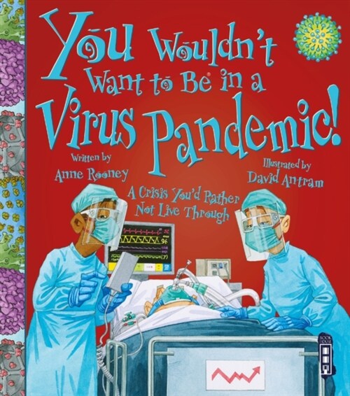 You Wouldnt Want To Be In A Virus Pandemic! (Paperback, Illustrated ed)