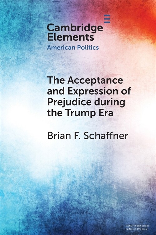 The Acceptance and Expression of Prejudice During the Trump Era (Paperback)