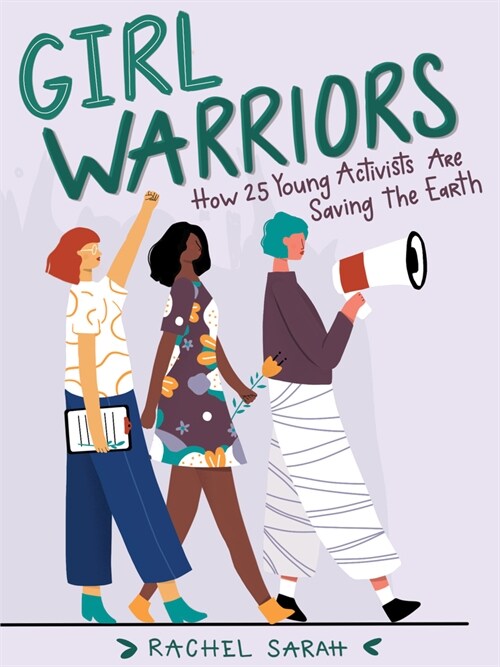 Girl Warriors: How 25 Young Activists Are Saving the Earth (Paperback)