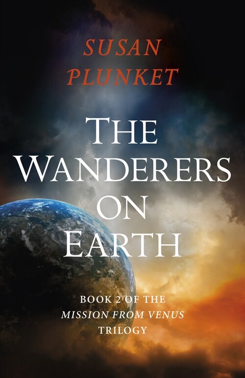 Wanderers on Earth, The : Book 2 of the Mission From Venus Trilogy (Paperback)