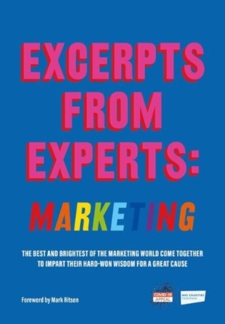 Excerpts from Experts: Marketing : The best and brightest of the marketing world come together to impart their hard-won wisdom for a great cause (Paperback)