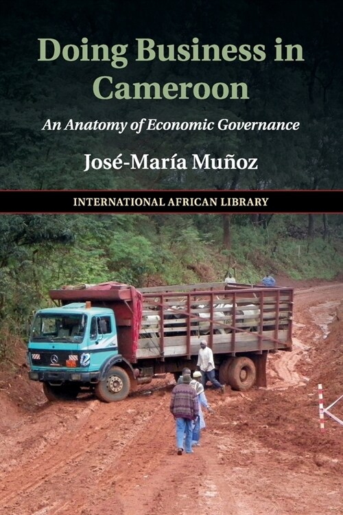 Doing Business in Cameroon : An Anatomy of Economic Governance (Paperback)