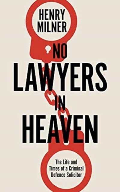 No Lawyers in Heaven : A Life Defending Serious Crime (Hardcover)