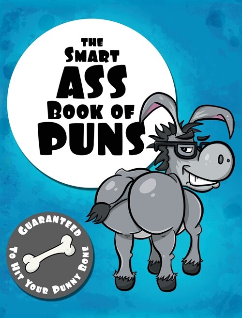 The Smart Ass Book of Puns: Guaranteed to hit your punny bone! (Hardcover)