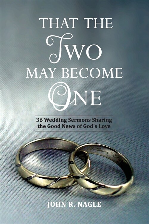 That The Two May Become One: 36 Wedding Sermons Sharing the Good News of Gods Love (Paperback)