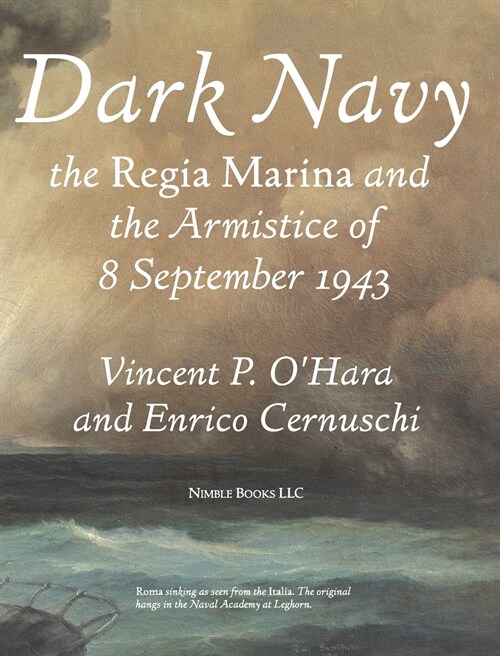 Dark Navy: The Italian Regia Marina and the Armistice of 8 September 1943 (Hardcover)