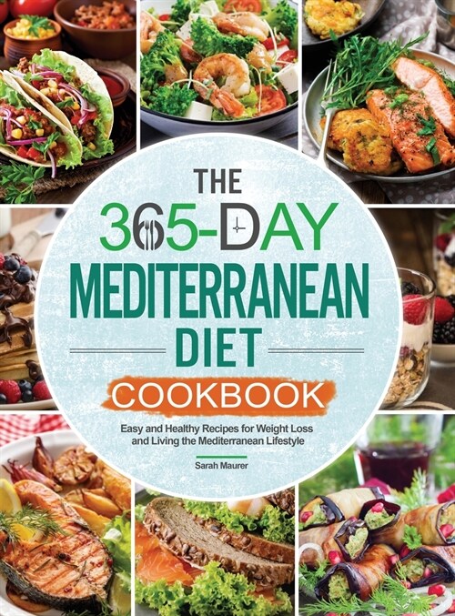 The 365-Day Mediterranean Diet Cookbook: Easy and Healthy Recipes for Weight Loss and Living the Mediterranean Lifestyle (Hardcover)