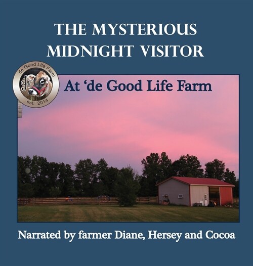 The Mysterious Midnight Visitor at de Good Life Farm (Hardcover)