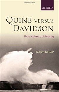 Quine versus Davidson : truth, reference, and meaning