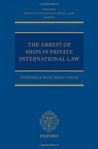 The Arrest of Ships in Private International Law (Hardcover)