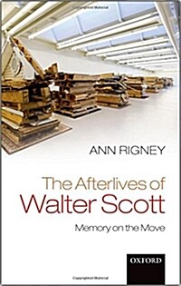 The Afterlives of Walter Scott : Memory on the Move (Hardcover)