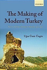 The Making of Modern Turkey : Nation and State in Eastern Anatolia, 1913-1950 (Paperback)