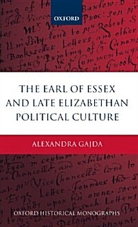 The Earl of Essex and Late Elizabethan Political Culture (Hardcover)