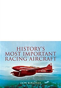 Historys Most Important Racing Aircraft (Hardcover)
