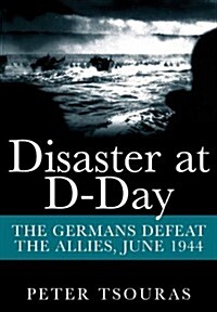 Disaster at D-Day: The Germans Defeat the Allies, June 1944 (Paperback)