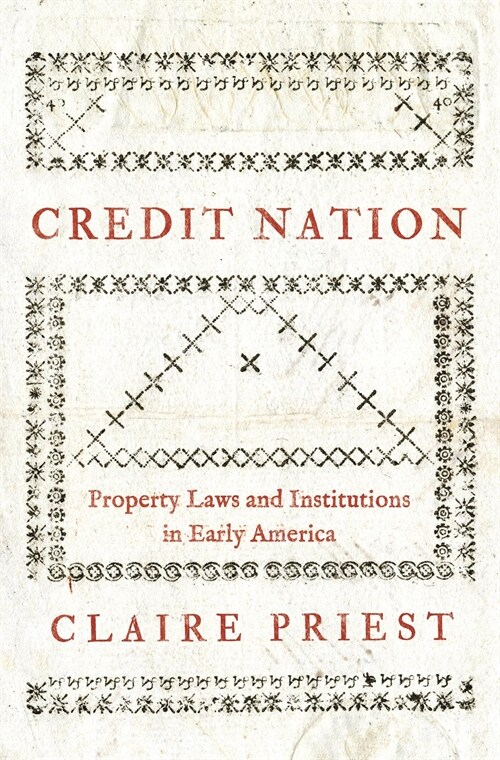 Credit Nation: Property Laws and Institutions in Early America (Hardcover)