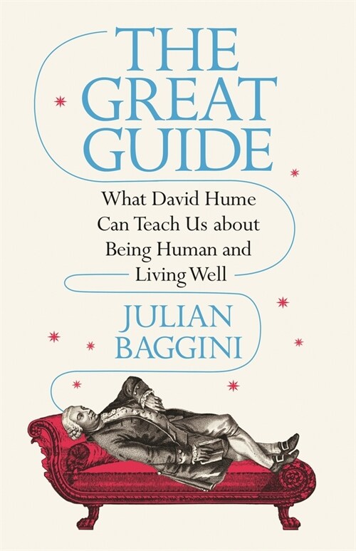 The Great Guide: What David Hume Can Teach Us about Being Human and Living Well (Hardcover)