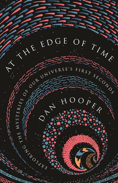 At the Edge of Time: Exploring the Mysteries of Our Universes First Seconds (Paperback)
