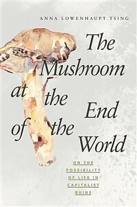 The Mushroom at the End of the World: On the Possibility of Life in Capitalist Ruins (Paperback) - 『세계 끝의 버섯』원서