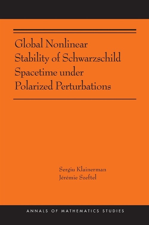 Global Nonlinear Stability of Schwarzschild Spacetime Under Polarized Perturbations: (ams-210) (Hardcover)