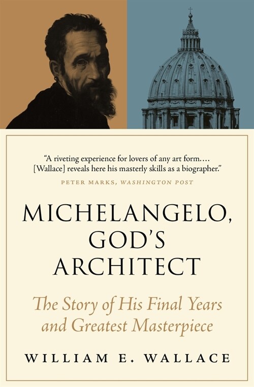 Michelangelo, Gods Architect: The Story of His Final Years and Greatest Masterpiece (Paperback)