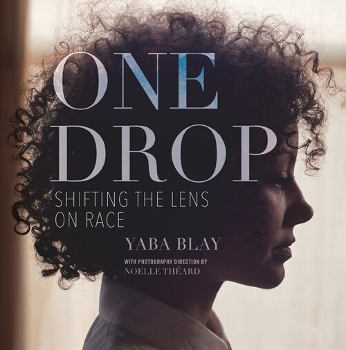 One Drop: Shifting the Lens on Race (Hardcover)