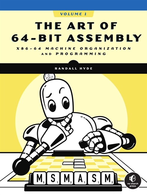 The Art of 64-Bit Assembly, Volume 1: X86-64 Machine Organization and Programming (Paperback)