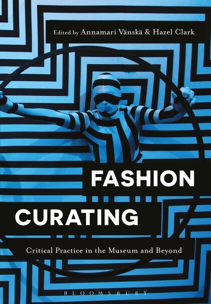 Fashion Curating: Critical Practice in the Museum and Beyond (Paperback)