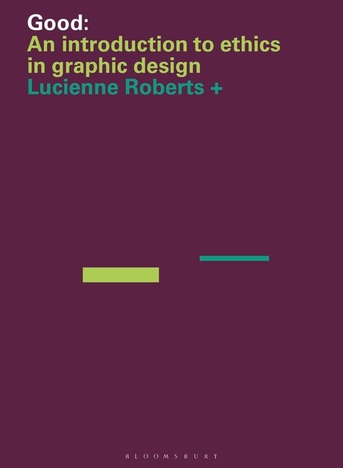 Good: An Introduction to Ethics in Graphic Design (Paperback)