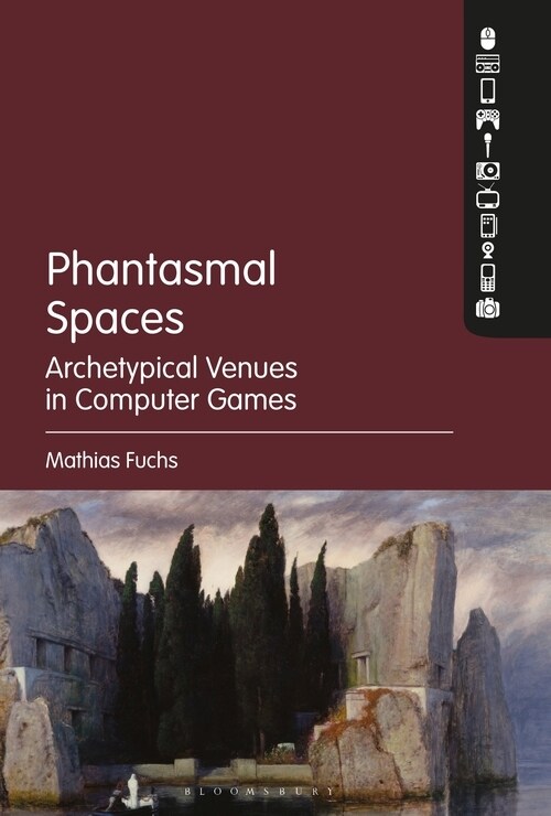 Phantasmal Spaces: Archetypical Venues in Computer Games (Paperback)