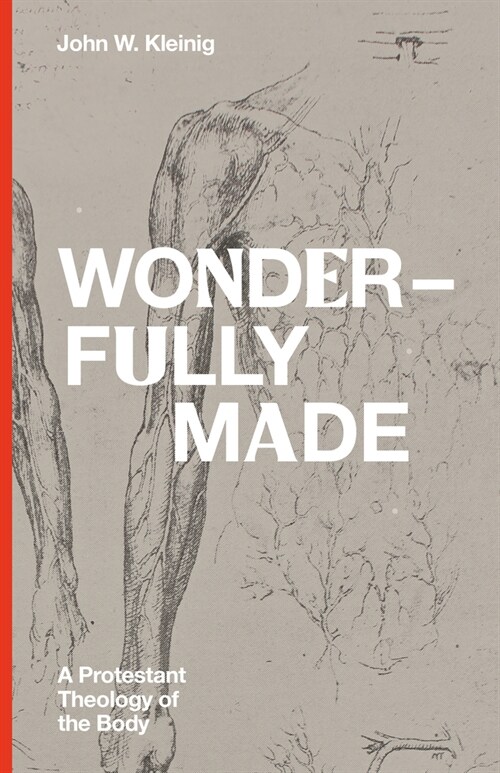 Wonderfully Made: A Protestant Theology of the Body (Hardcover)