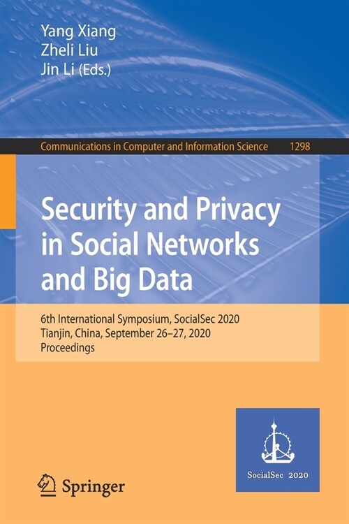 Security and Privacy in Social Networks and Big Data: 6th International Symposium, Socialsec 2020, Tianjin, China, September 26-27, 2020, Proceedings (Paperback, 2020)