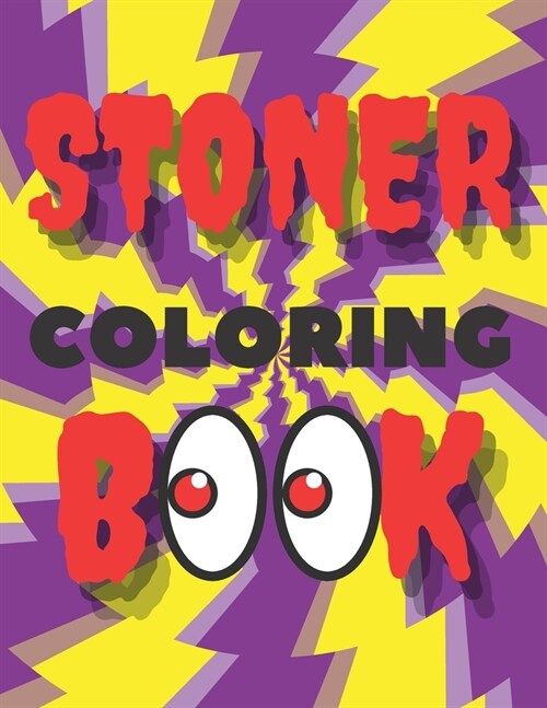 Stoner Coloring Book: Psychodelic Trippy Colouring Book For Stoned Adults Absolute Complete Relaxation And Stress Relief (Paperback)