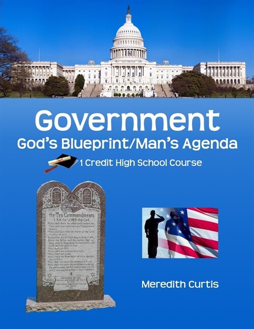 Government: Gods Blueprint/Mans Agenda: 1-Credit High School Government Course (Paperback)