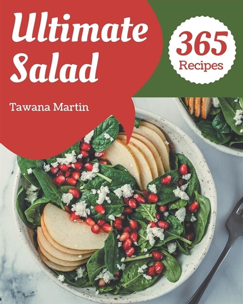365 Ultimate Salad Recipes: A Salad Cookbook for All Generation (Paperback)