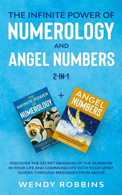 The Infinite Power of Numerology and Angel Numbers 2-in-1: Discover the Secret Meaning of the Numbers in Your Life and Communicate With Your Spirit Gu (Paperback)