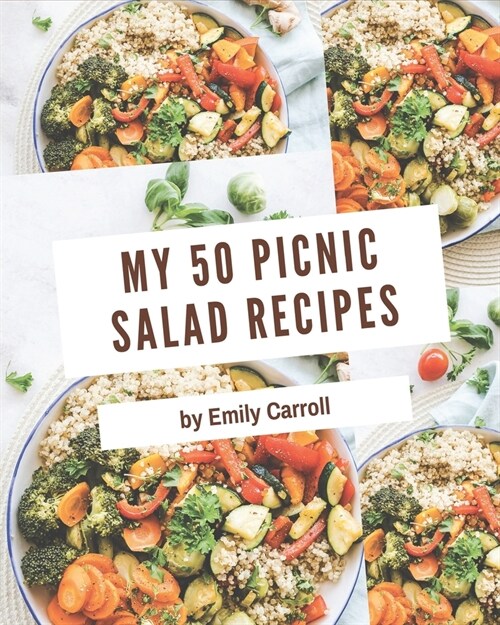 My 50 Picnic Salad Recipes: A Timeless Picnic Salad Cookbook (Paperback)